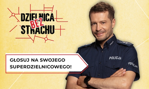 Na zdjęciu widzimy napis Dzielnica bez strachu, głosuj na swojego dzielnicowego.