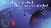 Na zdjęciu widzimy napis Zagrożenia w sieci...Chroń swoje dziecko