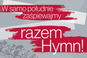 w samo południe zaśpiewamy razem Hymn!