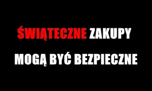 Na zdjęciu widzimy napis Świąteczne zakupy mogą być bezpieczne