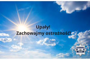 Na zdjęciu widzimy napis Upały! Zachowajmy ostrożność!