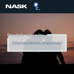 Na zdjęciu widzimy napis (Nie)bezpieczne znajomości wakacyjne