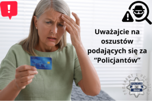 Na zdjęciu widzimy starszą Panią oraz napis Uważajcie na oszustów podających się za policjantów