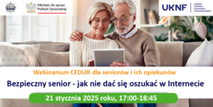 Na zdjęciu widzimy napis Webinarium CEDUR „Bezpieczny senior - jak nie dać się oszukać w Internecie”, 21 stycznia 2025 roku