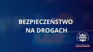 Na zdjęciu widzimy napis Bezpieczeństwo na polskich drogach to priorytet