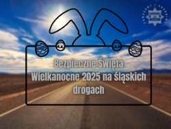 Bezpieczne Święta Wielkanocne 2025 na śląskich drogach