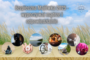 Na zdjęciu widzimy napis Bezpieczna Majówka 2025 – wypoczywaj mądrze i odpowiedzialnie