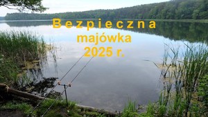 Na zdjęciu widzimy napis Bezpieczeństwo podczas Majówki 2025