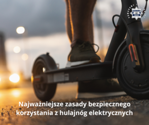 Na zdjęciu widzimy hulajnogę elektryczną oraz napis Najważniejsze zasady bezpiecznego korzystania z hulajnóg elektrycznych