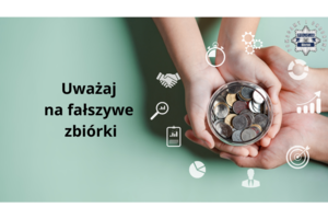 Na zdjęciu widzimy napis Uważaj na fałszywe zbiórki