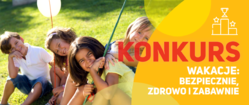 Rusza kolejna edycja konkursu &quot;Wakacje: bezpiecznie, zdrowo i zabawnie&quot;