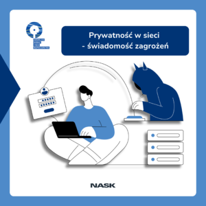 Świadomość zagrożeń - dlaczego prywatność w sieci to dziś temat, którego nie można ignorować?