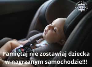 Na zdjęciu widzimy napis Pamiętaj nie zostawiaj dziecka w nagrzanym samochodzie!!!