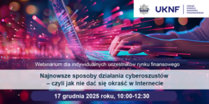 Webinarium CEDUR „Najnowsze sposoby działania cyberoszustów – czyli jak nie dać się okraść w Internecie”.