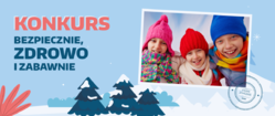 Rusza kolejna edycja konkursu, pod nazwą „Ferie: bezpiecznie, zdrowo i zabawnie”