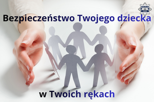 Bezpieczeństwo Twojego dziecka w Twoich rękach