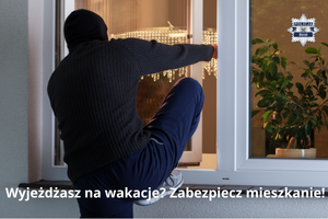 Wyjeżdżasz na wakacje? Zabezpiecz mieszkanie!